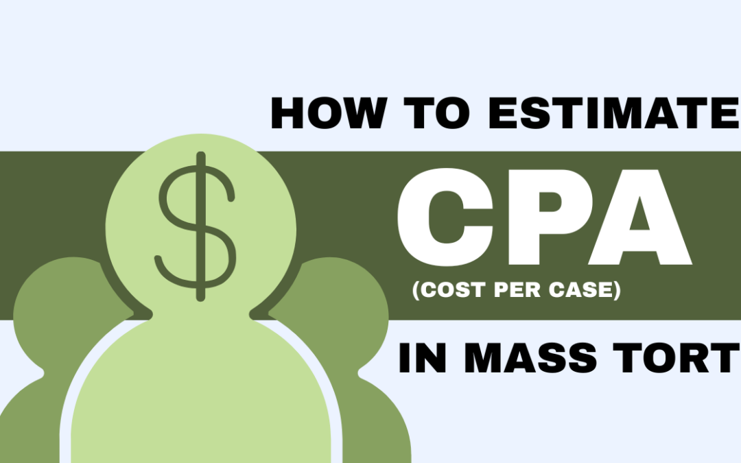 How to Estimate CPA in Mass Tort: Population, Filters, Competition, and Channel Strategy
