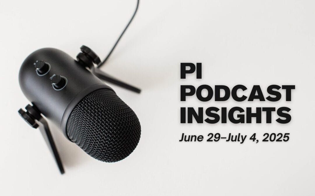 Weekly Podcast Insights: June 29 – July 4, 2025