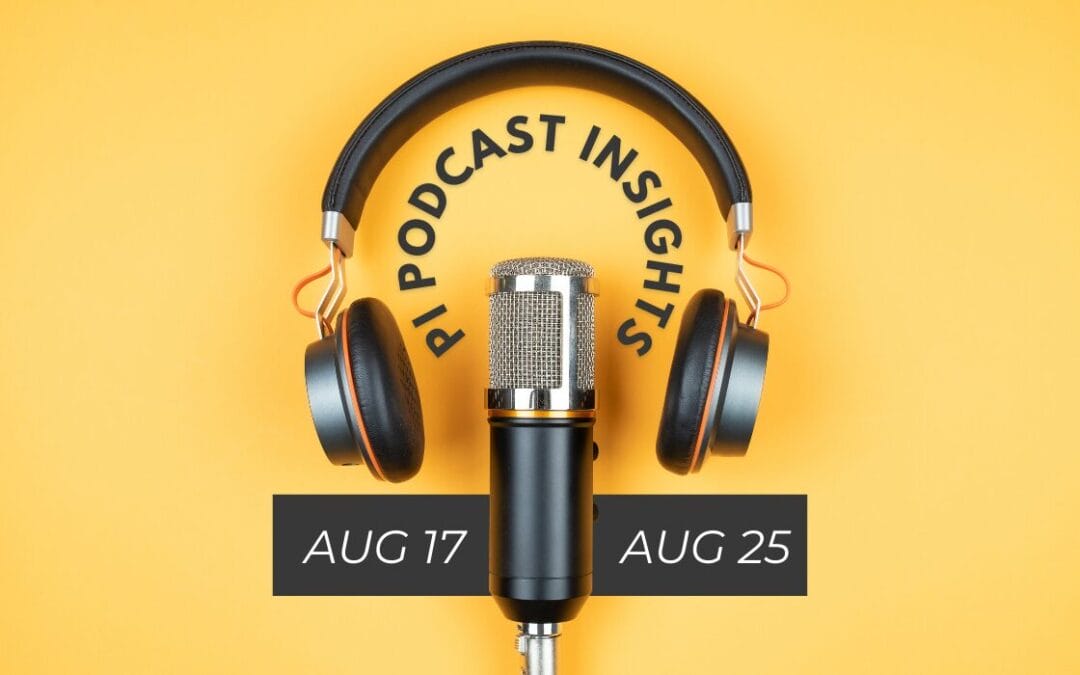 Weekly Legal Podcast Insights: August 17 – 22, 2025